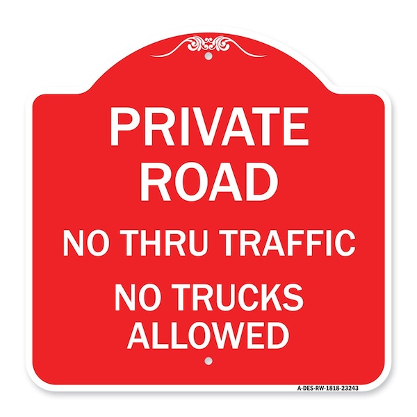 Private Road No Thru Traffic No Trucks Allowed, Red & White Aluminum Sign, 18" x 18", RW-1818-23243